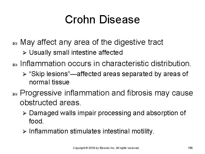 Crohn Disease May affect any area of the digestive tract Ø Inflammation occurs in