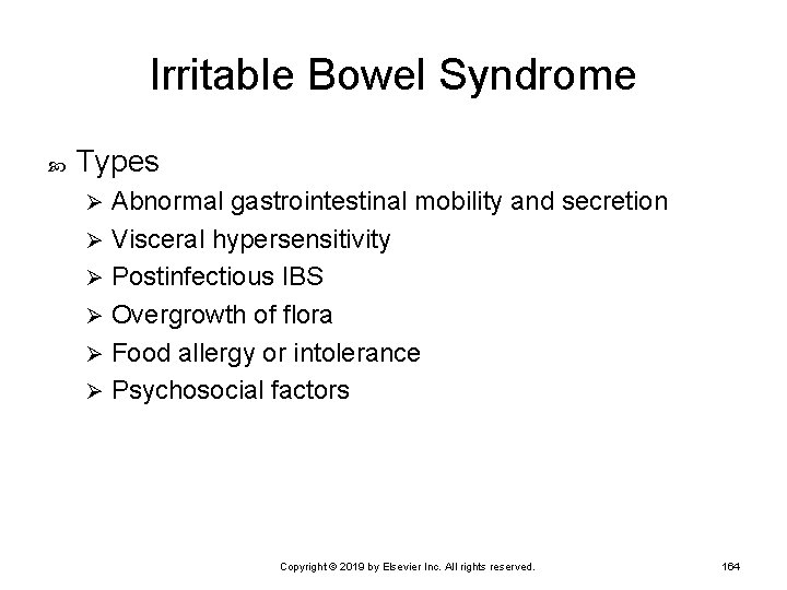 Irritable Bowel Syndrome Types Abnormal gastrointestinal mobility and secretion Ø Visceral hypersensitivity Ø Postinfectious