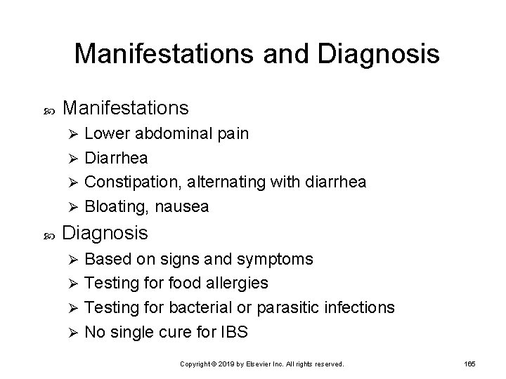 Manifestations and Diagnosis Manifestations Lower abdominal pain Ø Diarrhea Ø Constipation, alternating with diarrhea