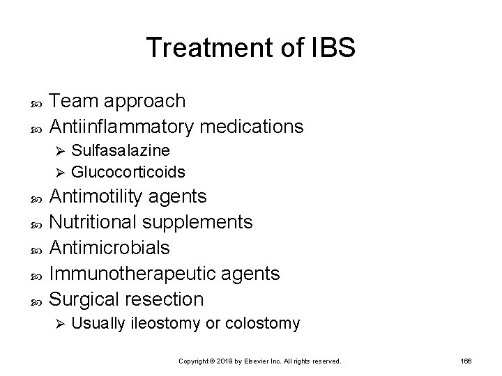 Treatment of IBS Team approach Antiinflammatory medications Sulfasalazine Ø Glucocorticoids Ø Antimotility agents Nutritional