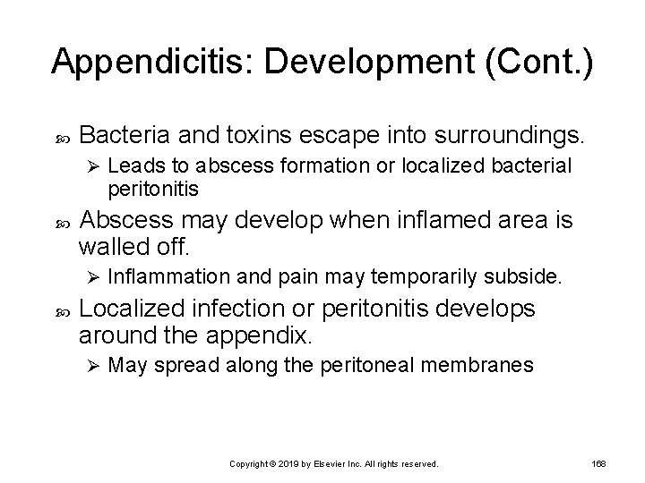 Appendicitis: Development (Cont. ) Bacteria and toxins escape into surroundings. Ø Abscess may develop