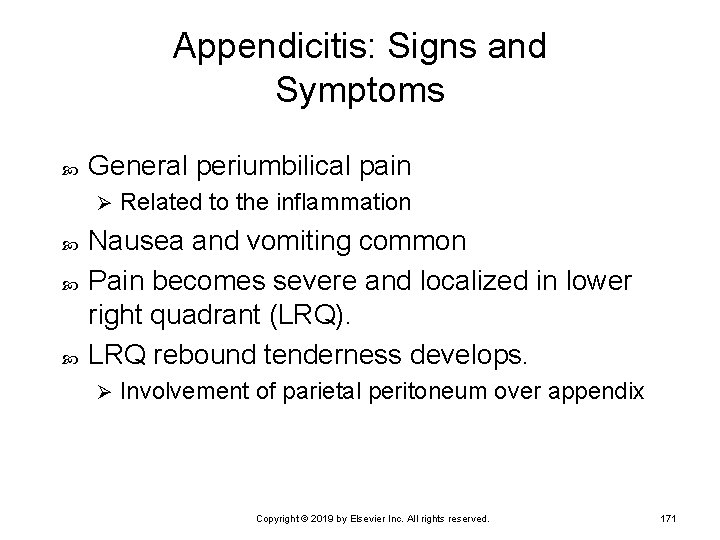 Appendicitis: Signs and Symptoms General periumbilical pain Ø Related to the inflammation Nausea and