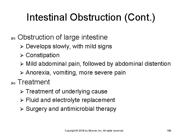 Intestinal Obstruction (Cont. ) Obstruction of large intestine Develops slowly, with mild signs Ø