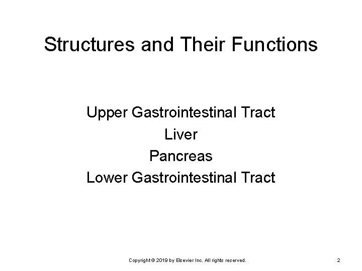 Structures and Their Functions Upper Gastrointestinal Tract Liver Pancreas Lower Gastrointestinal Tract Copyright ©
