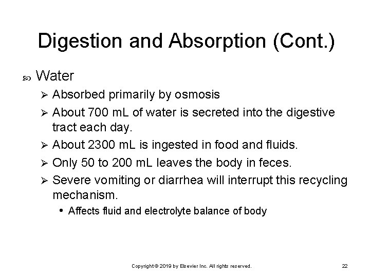Digestion and Absorption (Cont. ) Water Absorbed primarily by osmosis Ø About 700 m.