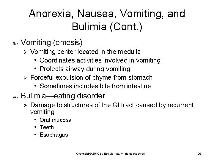 Anorexia, Nausea, Vomiting, and Bulimia (Cont. ) Vomiting (emesis) Vomiting center located in the