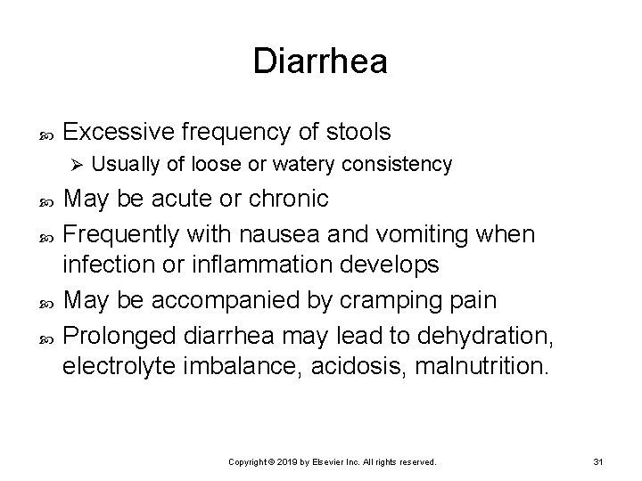 Diarrhea Excessive frequency of stools Ø Usually of loose or watery consistency May be