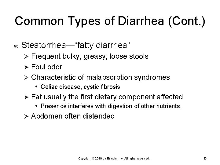 Common Types of Diarrhea (Cont. ) Steatorrhea—“fatty diarrhea” Frequent bulky, greasy, loose stools Ø