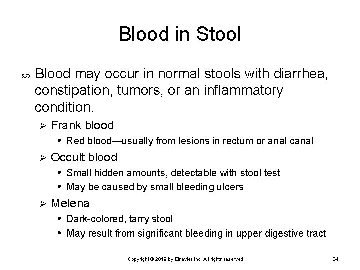 Blood in Stool Blood may occur in normal stools with diarrhea, constipation, tumors, or