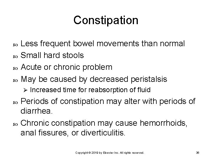 Constipation Less frequent bowel movements than normal Small hard stools Acute or chronic problem