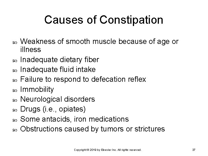 Causes of Constipation Weakness of smooth muscle because of age or illness Inadequate dietary