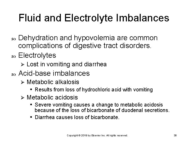 Fluid and Electrolyte Imbalances Dehydration and hypovolemia are common complications of digestive tract disorders.