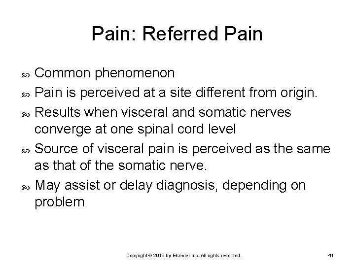 Pain: Referred Pain Common phenomenon Pain is perceived at a site different from origin.