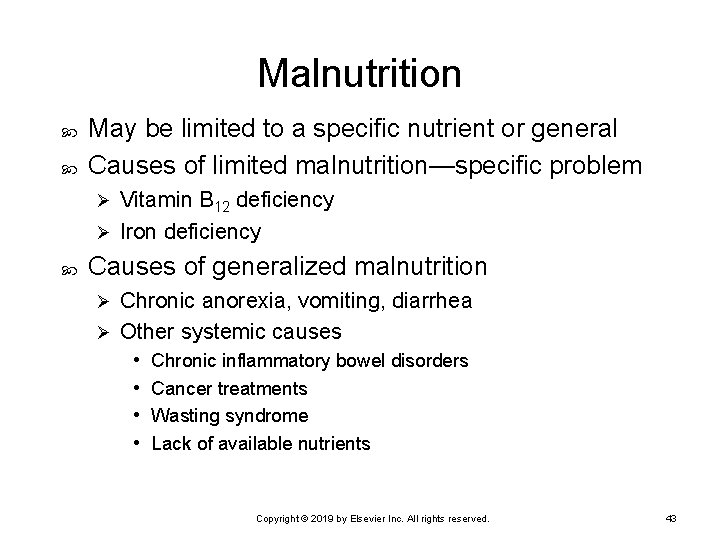 Malnutrition May be limited to a specific nutrient or general Causes of limited malnutrition—specific