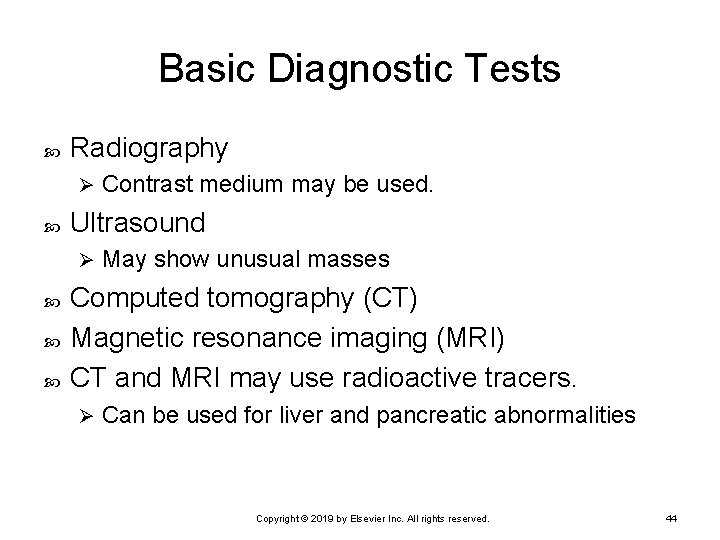 Basic Diagnostic Tests Radiography Ø Ultrasound Ø Contrast medium may be used. May show