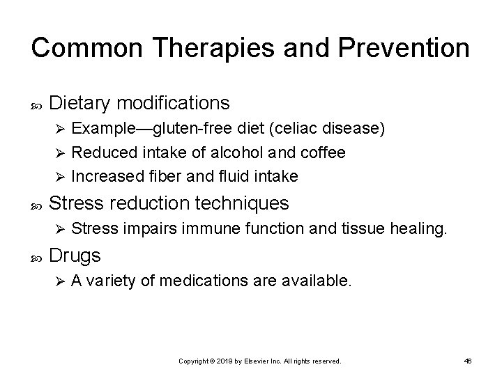 Common Therapies and Prevention Dietary modifications Example—gluten-free diet (celiac disease) Ø Reduced intake of