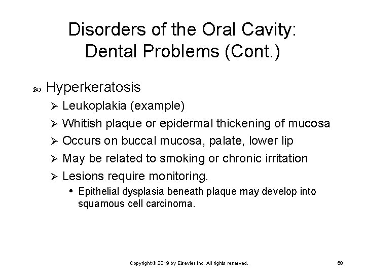 Disorders of the Oral Cavity: Dental Problems (Cont. ) Hyperkeratosis Leukoplakia (example) Ø Whitish