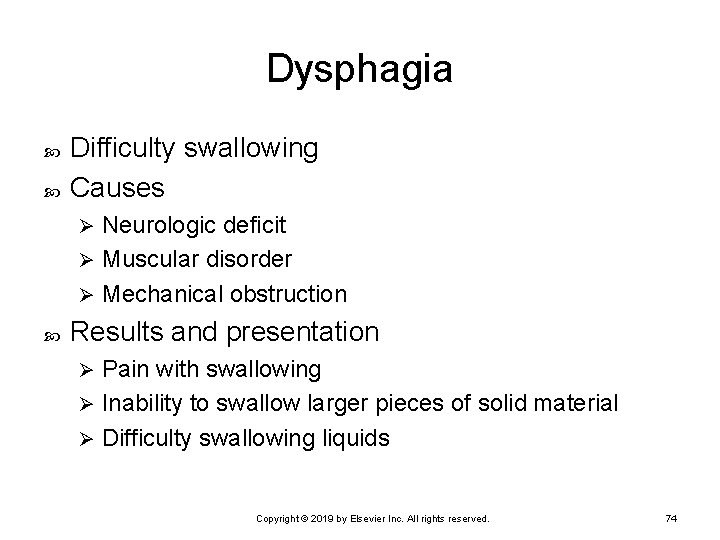 Dysphagia Difficulty swallowing Causes Neurologic deficit Ø Muscular disorder Ø Mechanical obstruction Ø Results