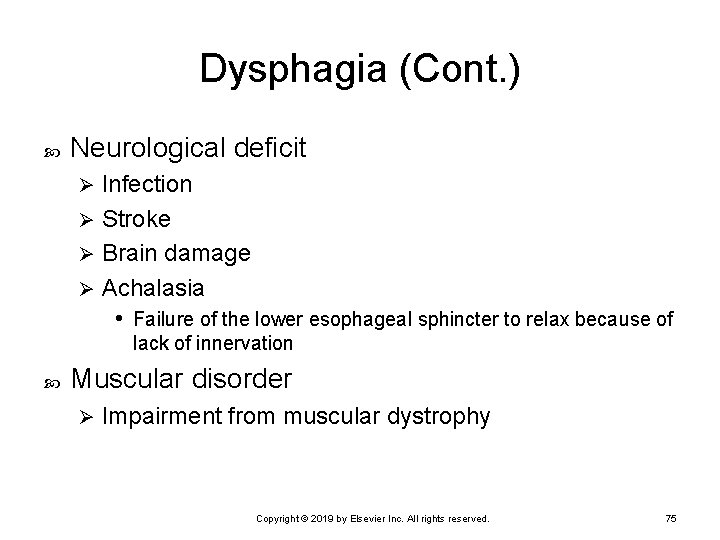 Dysphagia (Cont. ) Neurological deficit Infection Ø Stroke Ø Brain damage Ø Achalasia •