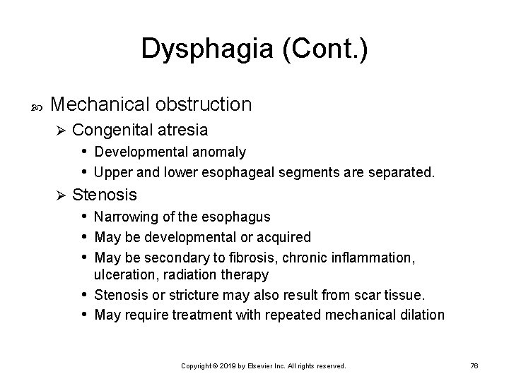 Dysphagia (Cont. ) Mechanical obstruction Congenital atresia • Developmental anomaly • Upper and lower