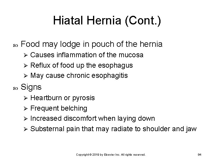 Hiatal Hernia (Cont. ) Food may lodge in pouch of the hernia Causes inflammation