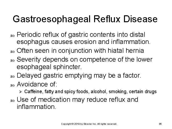 Gastroesophageal Reflux Disease Periodic reflux of gastric contents into distal esophagus causes erosion and