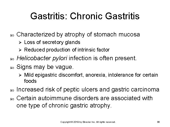 Gastritis: Chronic Gastritis Characterized by atrophy of stomach mucosa Loss of secretory glands Ø