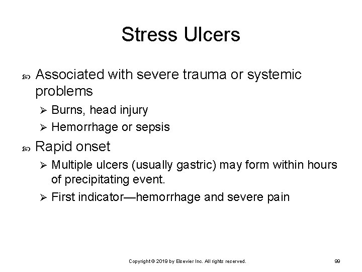 Stress Ulcers Associated with severe trauma or systemic problems Burns, head injury Ø Hemorrhage