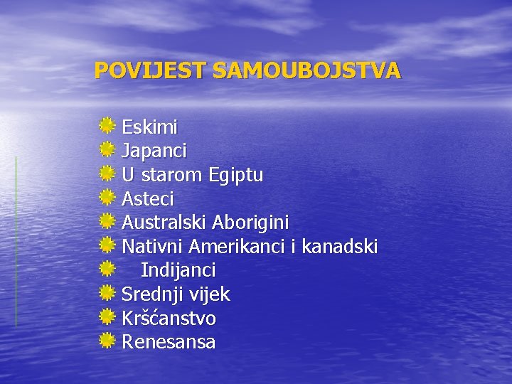 POVIJEST SAMOUBOJSTVA Eskimi Japanci U starom Egiptu Asteci Australski Aborigini Nativni Amerikanci i kanadski