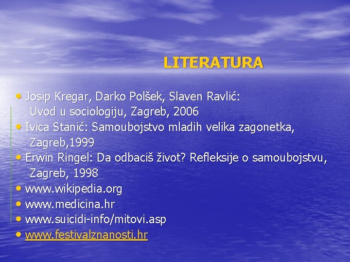 LITERATURA • Josip Kregar, Darko Polšek, Slaven Ravlić: Uvod u sociologiju, Zagreb, 2006 •