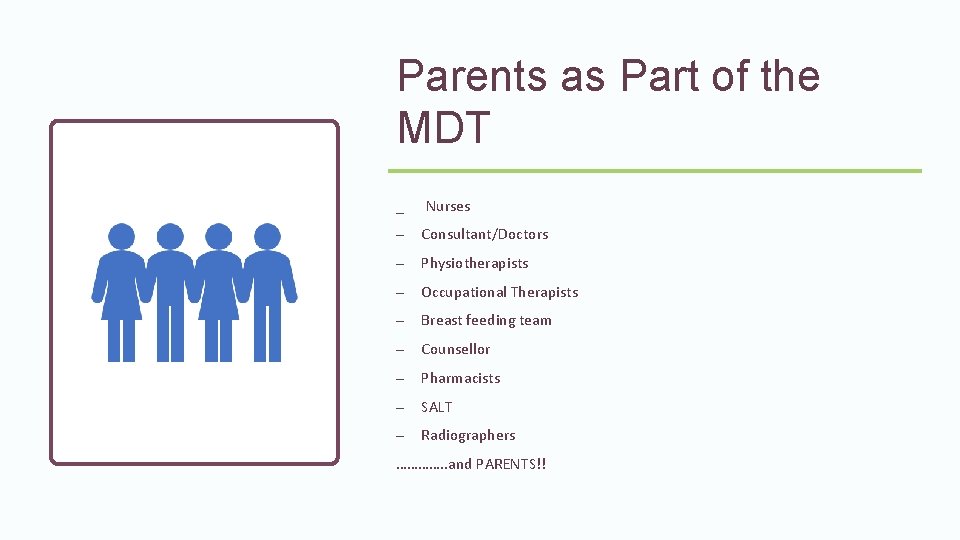 Parents as Part of the MDT _ Nurses – Consultant/Doctors – Physiotherapists – Occupational