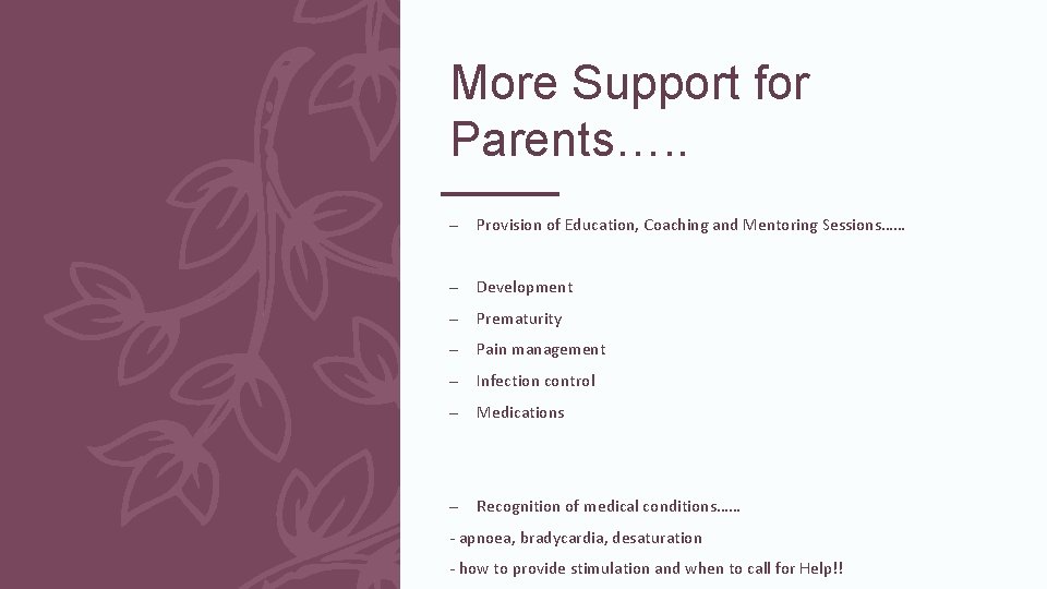 More Support for Parents…. . – Provision of Education, Coaching and Mentoring Sessions…… –