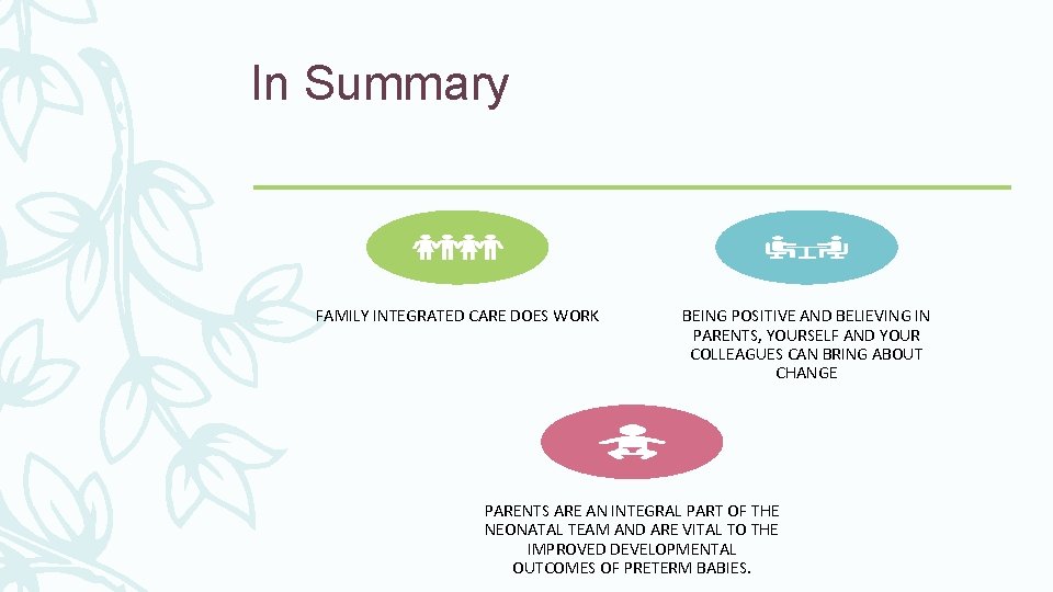 In Summary FAMILY INTEGRATED CARE DOES WORK BEING POSITIVE AND BELIEVING IN PARENTS, YOURSELF