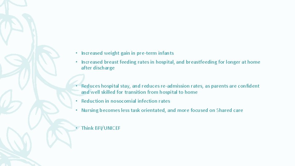  • Increased weight gain in pre-term infants • Increased breast feeding rates in
