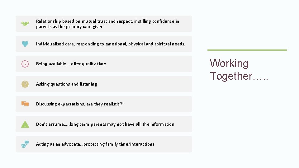 Relationship based on mutual trust and respect, instilling confidence in parents as the primary