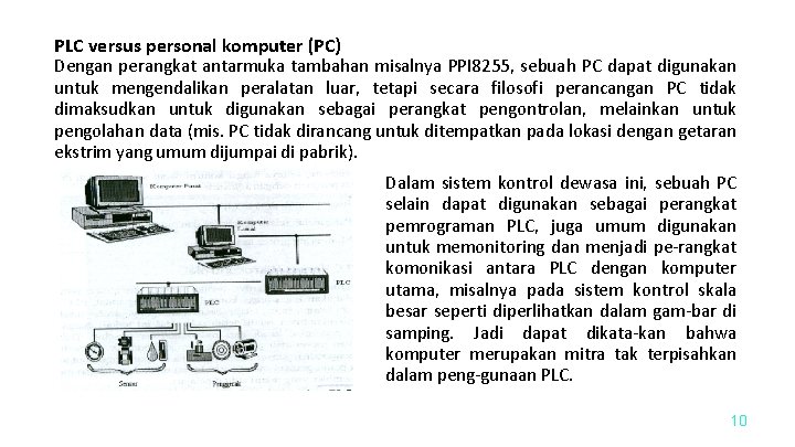 PLC versus personal komputer (PC) Dengan perangkat antarmuka tambahan misalnya PPI 8255, sebuah PC