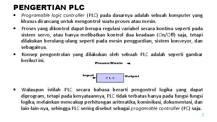 PENGERTIAN PLC • Programable logic controller (PLC) pada dasarnya adalah sebuah komputer yang khusus