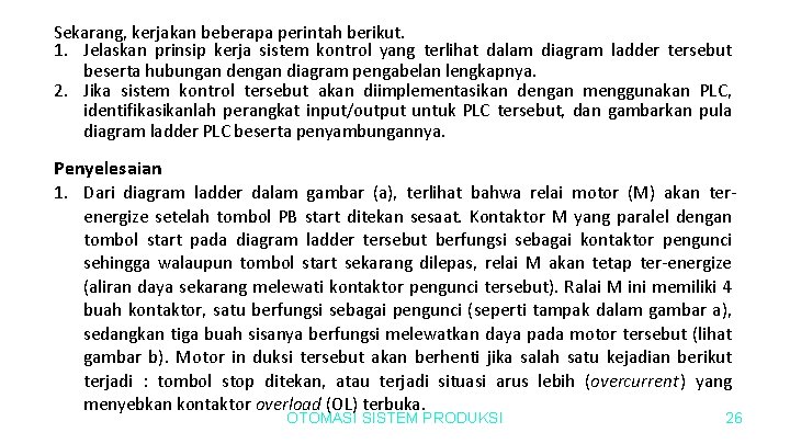 Sekarang, kerjakan beberapa perintah berikut. 1. Jelaskan prinsip kerja sistem kontrol yang terlihat dalam