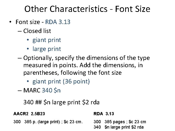 Other Characteristics - Font Size • Font size - RDA 3. 13 – Closed