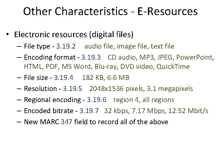 Other Characteristics - E-Resources • Electronic resources (digital files) – File type - 3.