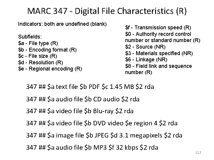 MARC 347 - Digital File Characteristics (R) Indicators: both are undefined (blank) Subfields: $a