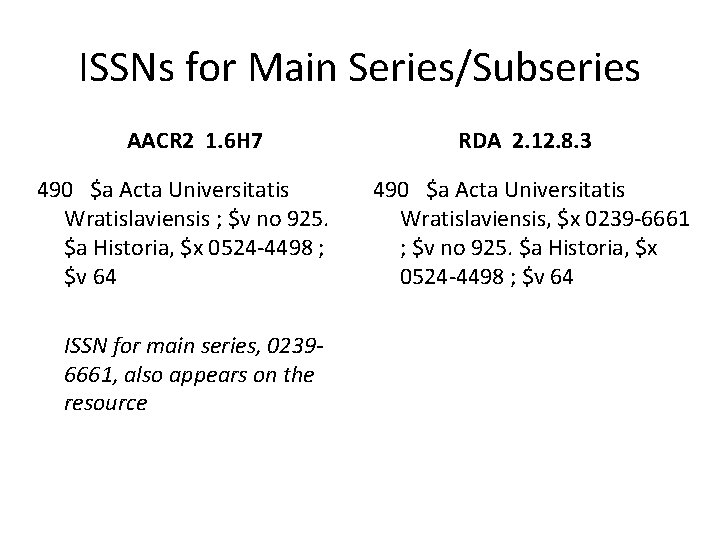 ISSNs for Main Series/Subseries AACR 2 1. 6 H 7 490 $a Acta Universitatis