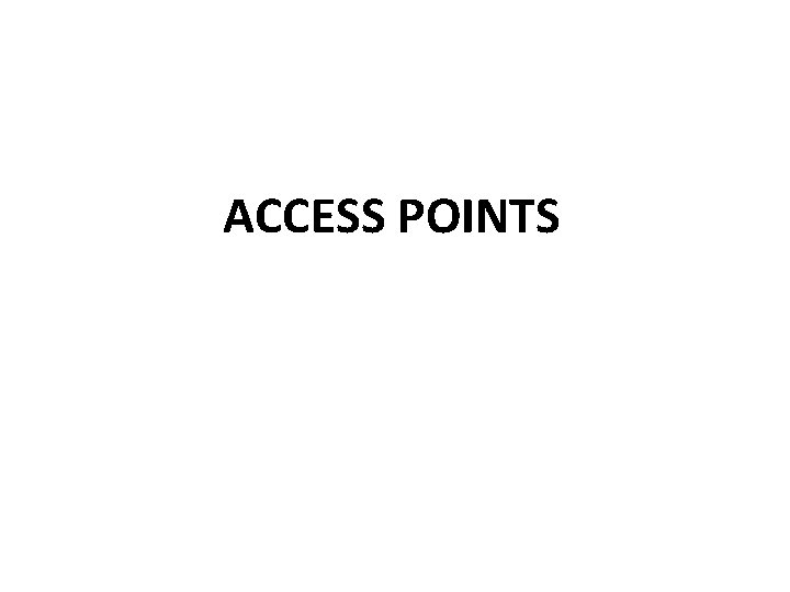 ACCESS POINTS 