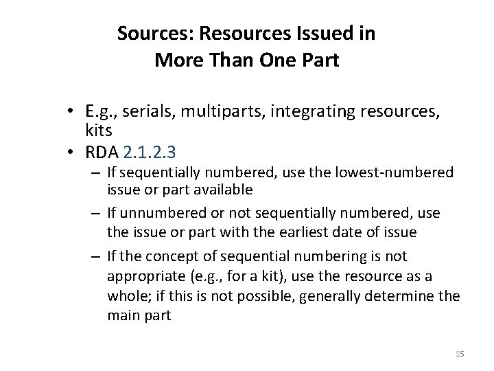 Sources: Resources Issued in More Than One Part • E. g. , serials, multiparts,