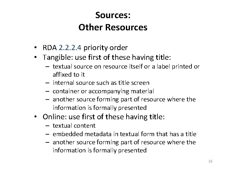 Sources: Other Resources • RDA 2. 2. 2. 4 priority order • Tangible: use