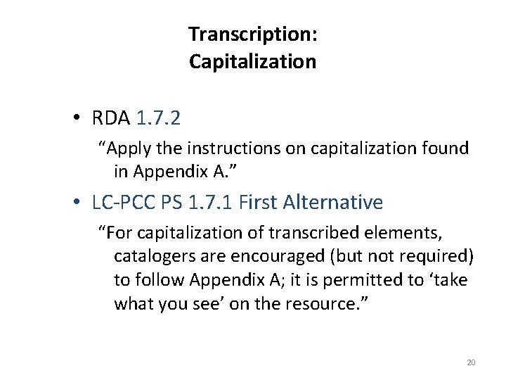 Transcription: Capitalization • RDA 1. 7. 2 “Apply the instructions on capitalization found in