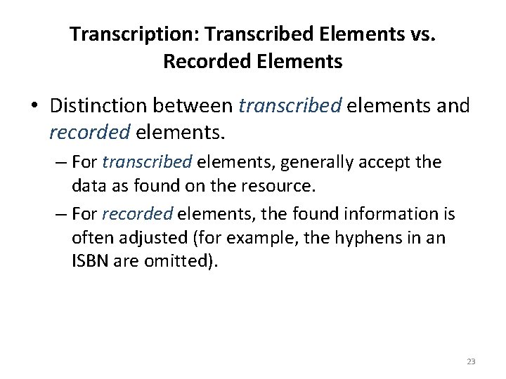 Transcription: Transcribed Elements vs. Recorded Elements • Distinction between transcribed elements and recorded elements.