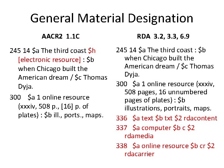 General Material Designation AACR 2 1. 1 C 245 14 $a The third coast