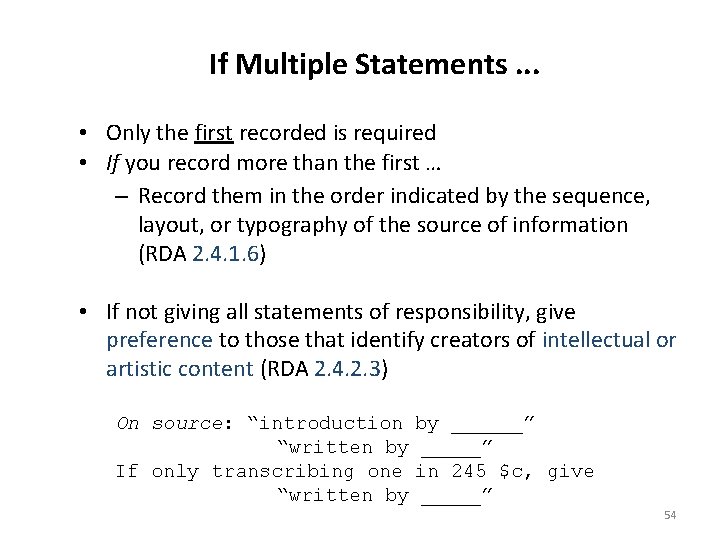 If Multiple Statements. . . • Only the first recorded is required • If