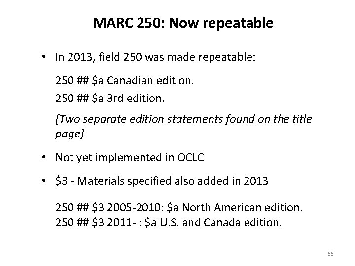 MARC 250: Now repeatable • In 2013, field 250 was made repeatable: 250 ##